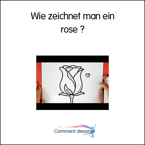 Wie zeichnet man ein rose
